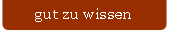 gut zu wissen.